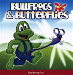 Bullfrogs & Butterflies II - God Loves Fun (Entire CD)